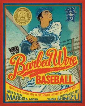 Barbed Wire Baseball: How One Man Brought Hope to the Japanese Internment Camps of WWII Paperback  Picture Book, March 8, 2016